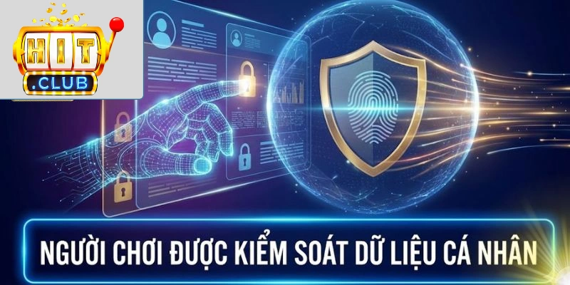 Chính Sách Bảo Mật Người chơi được kiểm soát dữ liệu cá nhân