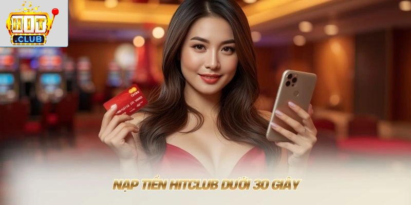 Hitclub【Hit Club】Trang Chủ Cổng Game Bài Đổi Thưởng TOP 1 Nạp tiền HITCLUB dưới 30 giây
